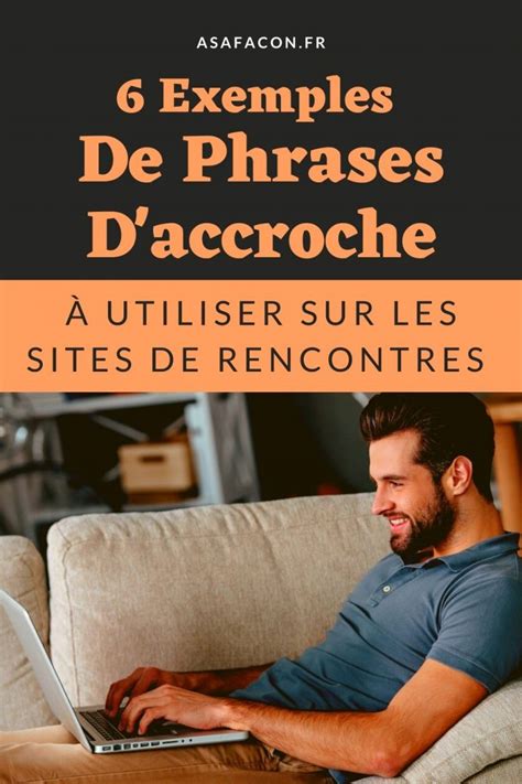 phrase pour site de rencontre|Les Phrases d’accroche efficaces sur les sites de rencontres